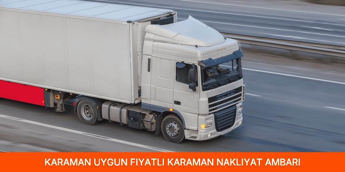 Uygun Fiyatlı Karaman Nakliyat Ambarı